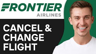 How To Cancel And Change Your Flight With Frontier 2024  Full Guide [upl. by Coben]