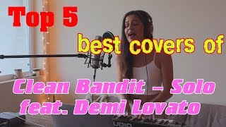 Top 5 best covers of Clean Bandit Solo feat Demi Lovato [upl. by Lidda]