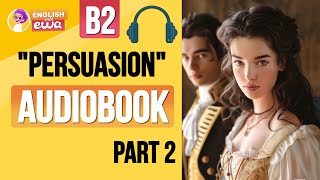 quotPersuasionquot English Audiobook Level B2❤️‍🔥 Learn English Through Story 🎧 PART 2 [upl. by Ettenirt]