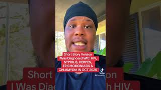 Story Short Version Diagnosed w HIV SYPHILIS HERPES TRICHOMONIASIS amp CHLAMYDIA in Oct 2020 [upl. by Kcor]