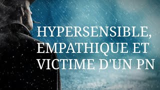 Être hypersensible empathique et victime dun PN [upl. by Amir]