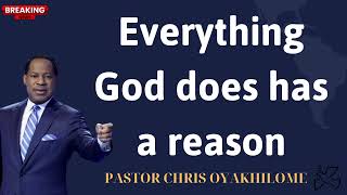 Everything God does has a reason PASTOR CHRIS OYAKHILOME [upl. by Sudnor798]