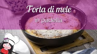 TORTA DI MELE IN PADELLA RICETTA pronta in POCHISSIMI MINUTI e buonissima [upl. by Neema]