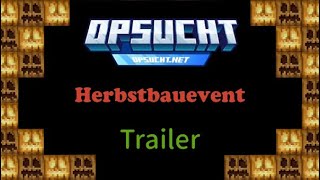 OPSUCHT Herbstbauevent Trailer opsucht1 [upl. by Marb]