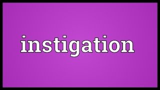 Instigation Meaning [upl. by Gnet]