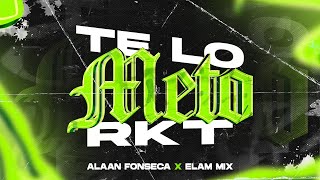 TE LO METO RKT 😈 🫢  ELAM MIX x ALAAN FONSECA DJ [upl. by Virginie]