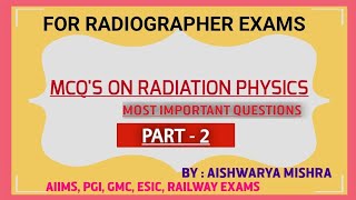 MCQS ON RADIATION PHYSICS FOR RADIOGRAPHER EXAMSMOST IMPORTANT QUESTIONS BY  AISHWARYA MISHRA [upl. by Enram562]