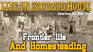 Life in a Old West Sod House or Soddy Homesteading [upl. by Llerdnad458]