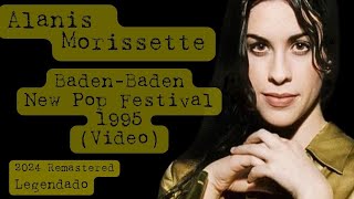 Alanis Morissette live at BadenBaden New Pop Festival 1995 Legendado 2024 Remastered [upl. by Milburr414]