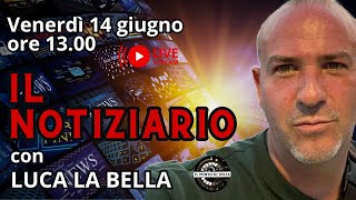 LE NEWS DELLA SETTIMANA 14624 con LUCA LA BELLA [upl. by Brogle]