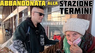 Maria abbandonata alla Stazione Termini tra Criminali e Sbandati cerchiamo di Aiutarla [upl. by Nitsyrc]