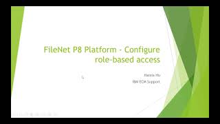 FileNet P8 Platform  Configure rolebased access [upl. by Ewald763]