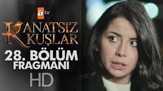 Kanatsız Kuşlar 28 Bölüm Fragmanı [upl. by Pitt]