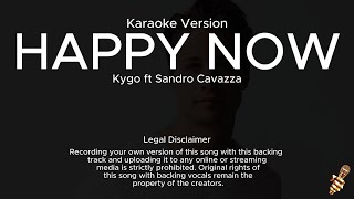 Kygo ft Sandro Cavazza  Happy Now Karaoke Version [upl. by Ahsaekal]