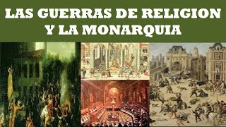 LAS GUERRAS DE RELIGION Y LA MONARQUIA [upl. by Nadual63]