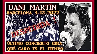 DANI MARTÍN Último Concierto gira QUÉ CARO ES EL TIEMPO Barcelona 31222 [upl. by Ernestus165]