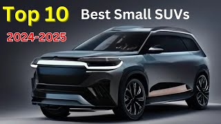 Top 10 Best Small SUVs of 2024 and 2025 [upl. by Correna]