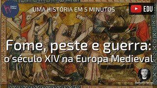 Fome peste e guerra o século XIV na Europa medieval  H5M35 [upl. by Aitekram]