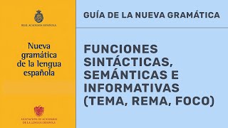 DIFERENCIAS ENTRE TEMA Y REMA SEGÚN LA NUEVA GRAMÁTICA Las funciones semánticas NGLE 2 [upl. by Konstance]