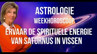 ASTROLOGIE WEEKHOROSCOOP ERVAAR DE SPIRITUELE ENERGIE VAN SATURNUS IN VISSEN DOOR IRMA VAN DER WIJK [upl. by Hallette181]