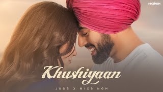 KHUSHIYAAN Official Video Juss × MixSingh  Latest Punjabi Songs 2024 [upl. by Aicital]