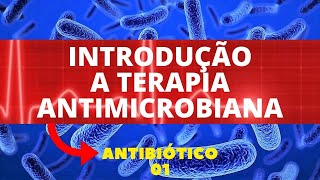 INTRODUÇÃO A TERAPIA ANTIMICROBIANA  ANTIBIÓTICO 1 [upl. by Risteau]