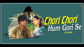 Chori Chori Hum Gori Se Pyar Karenge Electro Mix  DJ RemixDJ Partha Mix [upl. by Glanti920]