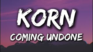 Korn  Coming Undone Lyrics [upl. by Leiram386]