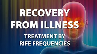 Recovery From Illness  RIFE Healing Frequencies Treatment  Frequency Energy amp Quantum Bioresonance [upl. by Notsirk]