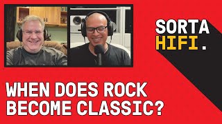 When does rock become Classic  SortaHifi Episode 03 [upl. by Palecek]