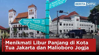 Menikmati Libur Panjang di Kota Tua Jakarta dan Malioboro Jogja  Beritasatu [upl. by Aniles]