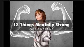 13 Things Mentally Strong People Dont Do motivationalvideo inspirationalvideo [upl. by Ayote160]