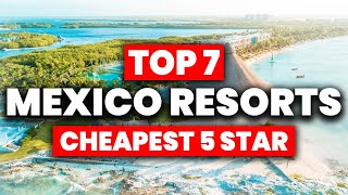 NEW  Top 7 CHEAPEST 5 Star All Inclusive Resorts In Mexico 2024 [upl. by Nairred]