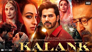 Kalank Full Movie  Varun Dhawan  Alia Bhatt  Sanjay Dutt  Madhuri  Aditya Roy  Sonakshi Sinha [upl. by Retluoc]