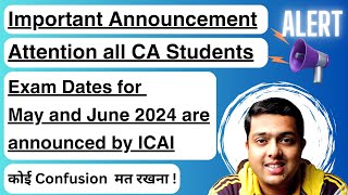 🔥🔥🔥CA Exams Dates Announced by ICAI I CA Exams May and June 2024🔥🔥🔥 [upl. by Breskin]