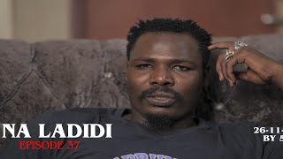 Kadan Da Cikin Na Ladidi Episode 37  SEASON 3  Ranan Juma’a Da Misallin Karfe 5 Na Yamma [upl. by Eiderf]