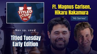 TITLED CUP 2024  Ft Magnus Carlsen Hikaru Nakamura  Round 111 quotall gamesquot  NOVEMBER 19 [upl. by Htenaj]