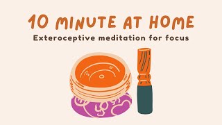 10 Minutes to Better Focus An Exteroceptive Awareness Meditation [upl. by Nivonod]