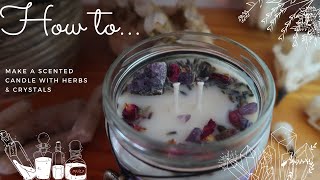 How to make a scented Candle with Herbs amp Crystals  Like an extensive tutorial Let me know [upl. by Ric]