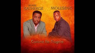 RONEE SATHEKGE AND MOLESENG  CORONA RE TLOGELE [upl. by Elvis]