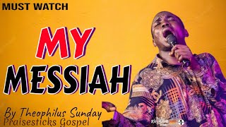 MESSIAH BY THEOPHILUS SUNDAY [upl. by Shepley589]