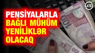 Əhalini SEVİNDİRƏCƏK XƏBƏR Pensiyalarla bağlı mühüm yeniliklər olacaq [upl. by Ardnu495]