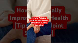 How to Actually Improve Joint Health Tips from a Joint Specialist jointhealth shorts [upl. by Pournaras]