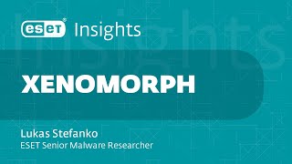 ESET Insights  Lukas Stefanko about Xenomorph [upl. by Siloam]