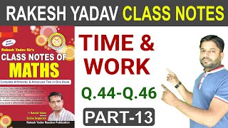 13 Time and Work  समय और कार्य  Part 13 Q44 46   Rakesh Yadav  Time and Work Tricks [upl. by Natassia737]