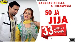 Darshan Khella l Husanpreet  So Ja Jija  Latest Punjabi Song 2018  Anand Music [upl. by Cannice]