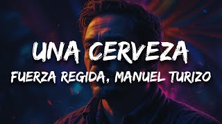 Fuerza Regida Manuel Turizo  UNA CERVEZA Letra [upl. by Emelin894]