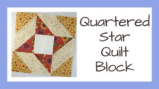 How to Sew the Easy Quartered Star variation of the Friendship Star Quilt Block Video Tutorial [upl. by Cohligan]