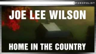 Joe Lee Wilson  Home In The CountryMy Uncle [upl. by Esihcoc515]