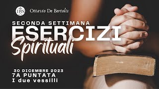 Esercizi Spirituali seconda settimana 7a puntata  I due vessilli [upl. by Rabkin]